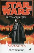 Star Wars Przeznaczenie Jedi Apokalipsa. Autor: Denning Troy. Dadada.pl Okładka książki Star Wars Przeznaczenie Jedi Apokalipsa