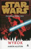 Star Wars Przeznaczenie Jedi Wyrok. Autor: Allston Aaron. Dadada.pl Okładka książki Star Wars Przeznaczenie Jedi Wyrok