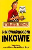 Strrraszna Historia - Ci niewiarygodni Inkowie. Autor: Deary Terry. Dadada.pl Okładka książki Strrraszna Historia - Ci niewiarygodni Inkowie
