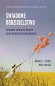 Świadome rodzicielstwo. Autor: Siegel Daniel J., Mary Hartzell. Dadada.pl Okładka książki Świadome rodzicielstwo