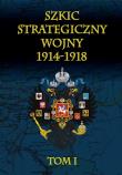 Okładka książki Szkic strategiczny wojny 1914-1918 Tom 1