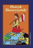 Szlachcic z Koluszek w Ameryce. Autor: Skwarczyński Henryk. Dadada.pl Okładka książki Szlachcic z Koluszek w Ameryce