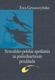 Okładka książki Szwedzko-polskie spotkania za pośrednictwem przekładu
