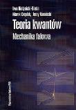 Teoria kwantów Mechanika falowa. Autor: Białynicki-Birula Iwo. Dadada.pl Okładka książki Teoria kwantów Mechanika falowa