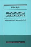 Terapia poznawcza zaburzeń lękowych. Autor: Adrian Wells. Dadada.pl Okładka książki Terapia poznawcza zaburzeń lękowych