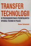 Transfer technologii w przedsiębiorstwach przemysłowych wysokiej techniki w Polsce. Autor: Roman Tylżanowski. Dadada.pl Okładka książki Transfer technologii w przedsiębiorstwach przemysłowych wysokiej techniki w Polsce