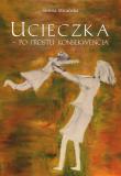 Ucieczka - po prostu konsekwencja. Autor: Mirańska Teresa. Dadada.pl Okładka książki Ucieczka - po prostu konsekwencja