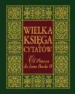 Wielka księga cytatów. Od Platona do Jana Pawła II. Autor: Szewczyk Joanna. Dadada.pl Okładka książki Wielka księga cytatów. Od Platona do Jana Pawła II