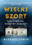 Wielki szort. Mechanizm maszyny zagłady. Autor: Michael Lewis. Dadada.pl Okładka książki Wielki szort. Mechanizm maszyny zagłady