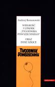 Wielkość i upadek Tygodnika Powszechnego oraz inne szkice. Autor: Romanowski Andrzej. Dadada.pl Okładka książki Wielkość i upadek Tygodnika Powszechnego oraz inne szkice