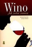 Wino Jak zostać znawcą. Autor: Kitowski Richard, Klemm Jocelyn. Dadada.pl Okładka książki Wino Jak zostać znawcą