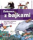 Zabawa z Bajkami. Autor: Garcia-Sabates Berta, Rovira Francesc. Dadada.pl Okładka książki Zabawa z Bajkami