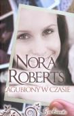 Zagubiony w czasie. Autor: Nora Roberts. Dadada.pl Okładka książki Zagubiony w czasie