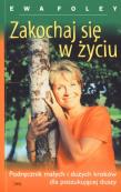 Zakochaj się w życiu. Autor: Ewa Foley. Dadada.pl Okładka książki Zakochaj się w życiu