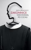 Zakonnice odchodzą po cichu. Autor: Marta Abramowicz. Dadada.pl Okładka książki Zakonnice odchodzą po cichu