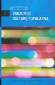 Zrozumieć kulturę popularną. Autor: John Fiske. Dadada.pl Okładka książki Zrozumieć kulturę popularną
