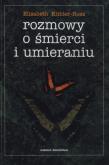 Okładka książki Rozmowy o śmierci i umieraniu