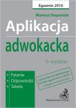 Okładka książki Aplikacja adwokacka. Pytania, odpowiedzi, tabele