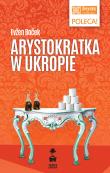 Arystokratka w ukropie. Autor: Evzen Bocek. Dadada.pl Okładka książki Arystokratka w ukropie