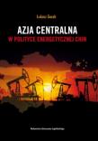 Azja Centralna w polityce energetycznej Chin. Autor: Gacek Łukasz. Dadada.pl Okładka książki Azja Centralna w polityce energetycznej Chin