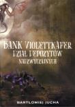 Bank Violettkafer dział depozytów nadzwyczajnych. Autor: Jucha Bartłomiej. Dadada.pl Okładka książki Bank Violettkafer dział depozytów nadzwyczajnych