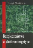 Bezpieczeństwo w eletroenergetyce. Autor: Markiewicz Henryk. Dadada.pl Okładka książki Bezpieczeństwo w eletroenergetyce