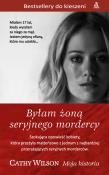 Byłam żoną seryjnego mordercy. Autor: Wilson Cathy. Dadada.pl Okładka książki Byłam żoną seryjnego mordercy