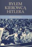 Okładka książki Byłem kierowcą Hitlera