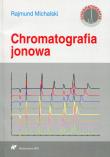 Chromatografia jonowa. Autor: Rajmund Michalski. Dadada.pl Okładka książki Chromatografia jonowa