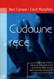 Cudowne ręce. Autor: Carson Ben, Cecil Murphey. Dadada.pl Okładka książki Cudowne ręce