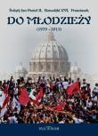 Do młodzieży 1979-2015 Święty Jan Paweł II Benedykt XVI Franciszek. Wydawca: Pallottinum. Dadada.pl Opakowanie Do młodzieży 1979-2015 Święty Jan Paweł II Benedykt XVI Franciszek