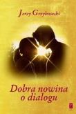Dobra nowina o dialogu. Autor: Jerzy Grzybowski. Dadada.pl Okładka książki Dobra nowina o dialogu