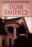 Dom śmierci. Autor: Ponomarenko Aneta. Dadada.pl Okładka książki Dom śmierci