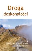 Droga doskonałości. Autor: św. Teresa od dzieciątka Jezus. Dadada.pl Okładka książki Droga doskonałości
