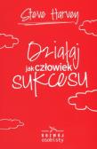 Okładka książki Działaj jak człowiek sukcesu