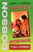 Dzieci i wychowanie. Pytania i odpowiedzi. Autor: James C. Dobson. Dadada.pl Okładka książki Dzieci i wychowanie. Pytania i odpowiedzi