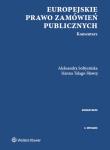 Europejskie prawo zamówień publicznych. Komentarz. Autor: Sołtysińska Aleksandra, Talago-Sławoj Hanna. Dadada.pl Okładka książki Europejskie prawo zamówień publicznych. Komentarz