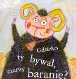 Gdzieżeś ty bywał czarny baranie. Autor: Agnieszka Żelewska. Dadada.pl Okładka książki Gdzieżeś ty bywał czarny baranie