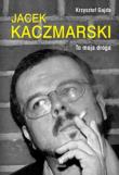 Okładka książki Jacek Kaczmarski. To moja droga