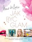Jak być glam. Autor: Fleur de Force. Dadada.pl Okładka książki Jak być glam
