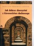 Okładka książki Jak dobrze skorzystać z kierownictwa duchowego