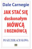 Okładka książki Jak stać się doskonałym mówcą i rozmówcą