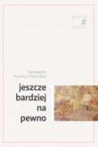 Jeszcze bardziej na pewno. Autor: Kuczera-Chachulska Bernadetta. Dadada.pl Okładka książki Jeszcze bardziej na pewno