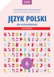 Język polski dla szóstoklasisty Ćwiczenia. Autor: Stolarczyk Sylwia. Dadada.pl Okładka książki Język polski dla szóstoklasisty Ćwiczenia