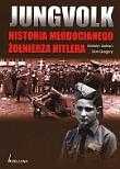 Jungvolk Historia młodocianego żołnierza hitlera. Autor: Gehlen Wilhelm, Gregory Don. Dadada.pl Okładka książki Jungvolk Historia młodocianego żołnierza hitlera