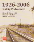 Kalety-Podzamcze 1926-2006. Autor: Dąbrowski Henryk, Stanisław Kokot, Marek Moczulski. Dadada.pl Okładka książki Kalety-Podzamcze 1926-2006