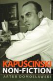 Kapuściński. Non fiction. Autor: Artur Domosławski. Dadada.pl Okładka książki Kapuściński. Non fiction