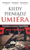 Okładka książki Kiedy pieniądz umiera. Koszmarny sen...