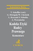 Kodeks Etyki Radcy Prawnego Komentarz. Autor: Chróścik Włodzimierz, Dźwigała Gerard, Korczak Leszek. Dadada.pl Okładka książki Kodeks Etyki Radcy Prawnego Komentarz