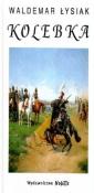 Kolebka. Autor: Waldemar Łysiak. Dadada.pl Okładka książki Kolebka